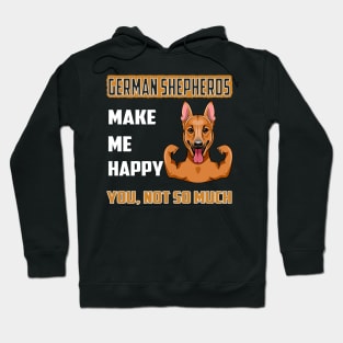 German Shepherds Make Me Happy You Not So Much Hoodie